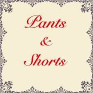 Pants & Shorts!